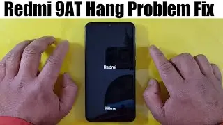 Redmi 9AT Hang Problem Fix