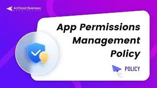 How to Set up App Permissions Management Policy in AirDroid Business?