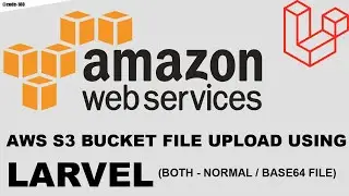 AWS S3 BUCKET FILE UPLOED USING LARAVEL BOTH NORMAL & BASE64 FILE | AWS | S3 | LARAVEL..