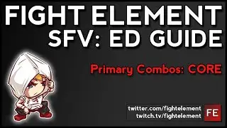 SFV: Ed Guide: Primary Combos (FIGHT ELEMENT)