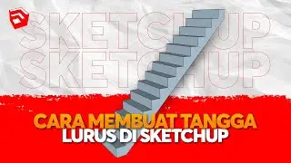 CARA MUDAH DAN CEPAT MEMBUAT TANGGA DENGAN SKETCHUP