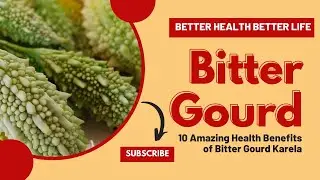 10 Amazing Health Benefits of Bitter Gourd Karela