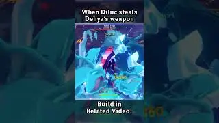 WHEN DILUC STEALS DEHYAS WEAPON