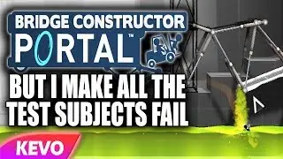 Bridge Constructor Portal but I make all the test subjects fail