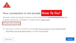 Fix NET ERR CERT REVOKED Error In Google Chrome