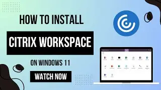 How To Install Citrix Workspace App on Windows 11