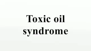 Toxic oil syndrome