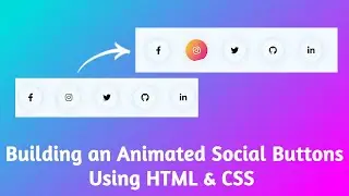 Building an Animated Social Media Buttons Using HTML & CSS