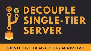 How to Decouple Single-Tier Web Application | Single-Tier to Multi-Tier Migration