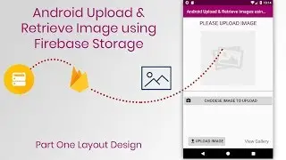 Android Firebase Upload Image and Retrieve Tutorial Design the Layout Part 1