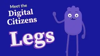 Meet the Digital Citizens: Legs