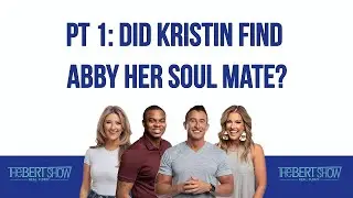 PT 1: Did Kristin Find Abby Her Soul Mate?