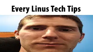 Every Linus Tech Tips Video