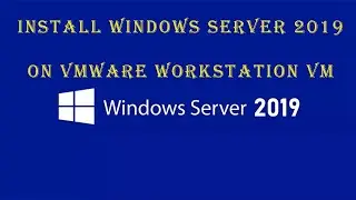 How To Create Virtual Machine On Vmware Workstation And Install Windows Server 2019 In It