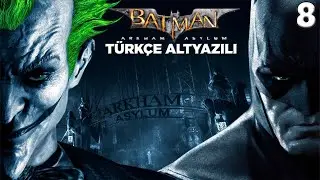 Hem Vahşi Hem Güzel:Batman Arkham Asylum-8.Bölüm(Türkçe Altyazılı)