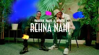 Haseeb Haze X State | Rehna Nahi {OFFICIAL VIDEO}