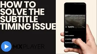 How to Solve The Subtitle Timing Issue Using MX Player