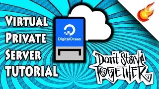 How To Setup a Virtual Private Server for DON'T STARVE TOGETHER in 2018 using DIGITAL OCEAN