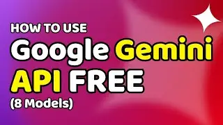 How to Use Google Gemini AI API for Free | 8 AI Models | 100% Free API Access