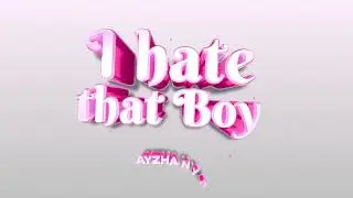 Ayzha Nyree - I Hate That Boy (Lyric Video)