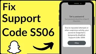 How to Fix Snapchat Support Code SS06 Error