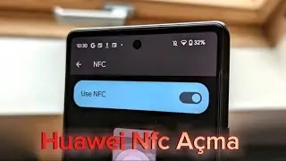 Huawei Nfc Açma - Huawei Nfc Nasıl Açılır