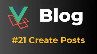 Laravel 9 & Vue 3 Blog with Sanctum authentication #21 Create posts