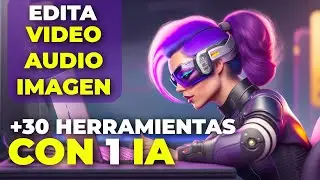 30 herramientas de Inteligencia Artificial para editar Video, Audio e Imagen en 1 sola IA