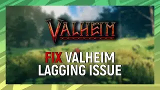 How to Fix Valheim High Ping Fix on Windows 10 | Valheim Lagging Issue 2022