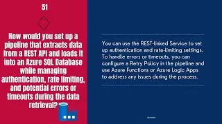 How would you set up a pipeline to extract data from REST API and loads it into Azure SQL? Q&A 51/60