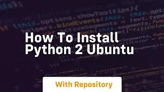 how to install python 2 ubuntu