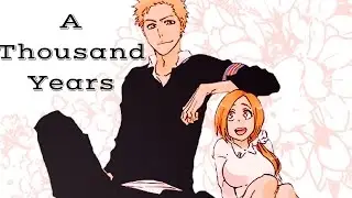 IchiHime [AMV] A Thousand Years