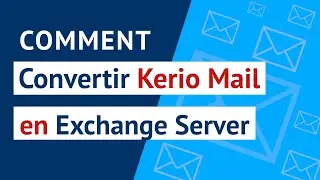 Comment Exporter / Migrer Kerio vers Exchange Server? | Migration de Kerio Mail vers Exchange