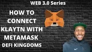 How To Add Klaytn To Your MetaMask For Defi Kingdoms