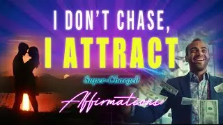 I Don't Chase, I ATTRACT 🧲 Become a Magnet for what You Desire ⚡ Super-Charged Affirmations