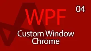 C# WPF UI Tutorials: 04 - Custom Window Chrome and Styles