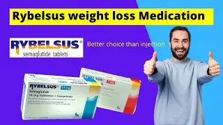 Rybelsus weight loss medication.