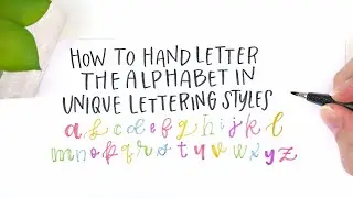 Hand Letter the Alphabet in Unique Lettering Styles