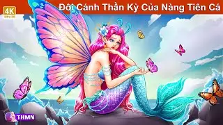 Đôi Cánh Thần Kỳ Của Nàng Tiên Cá 🧜‍♀️💗 Truyện Cổ Tích Mới 🌜 Truyện Hay Mỗi Ngày