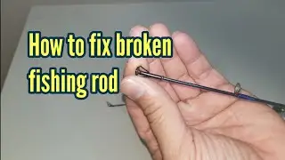 Fixing a broken fishing rod