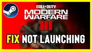 How to FIX Call of Duty: Modern Warfare III Not Launching Steam!