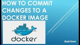 How To Commit Changes To A Base Docker Image | How to create your own Docker image