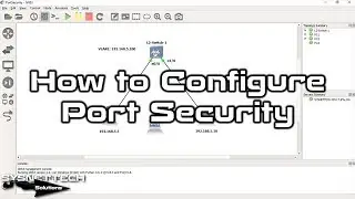 How to Configure Port Security on Cisco Switch in GNS3 | SYSNETTECH Solutions