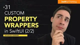 How to create custom Property Wrappers in SwiftUI (PART 2/2) | Advanced Learning #30