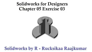 Chapter 05 Exercise 03 - Solidworks for Designers #Solidworks