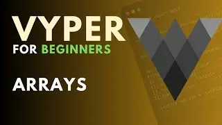 Vyper for Beginners Lesson 2 - Arrays