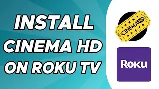 How to Install Cinema HD on Roku TV