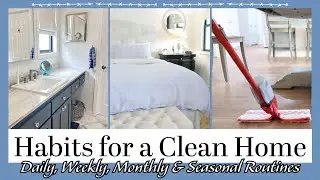 HABITS FOR A CLEAN HOME | Daily, Weekly, Monthly & Seasonal Cleaning Routines & Cleaning Checklists