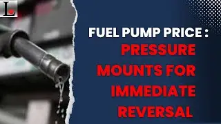 FUEL PUMP PRICE: Pressure Mounts For Immediate Reversal