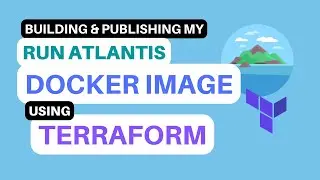 How to build and publish my custom RunAtlantis docker Image with Terraform